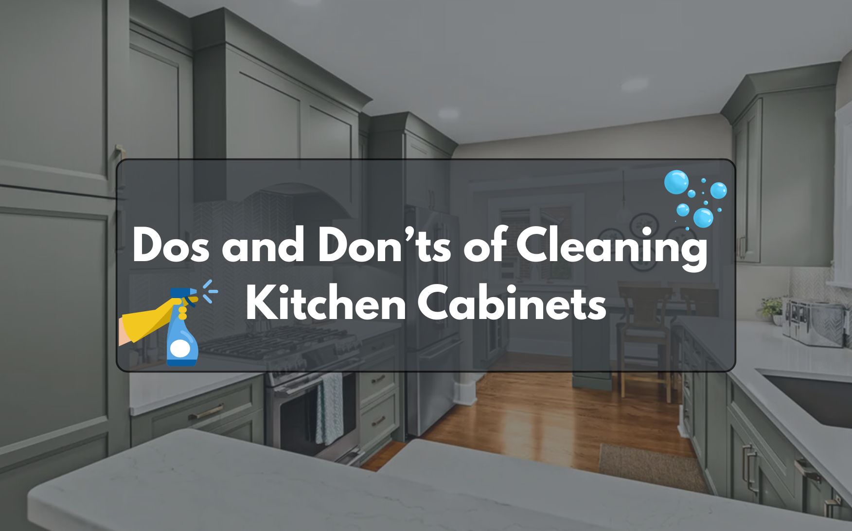 Dos and Don’ts to Cleaning Kitchen Cabinets Safely