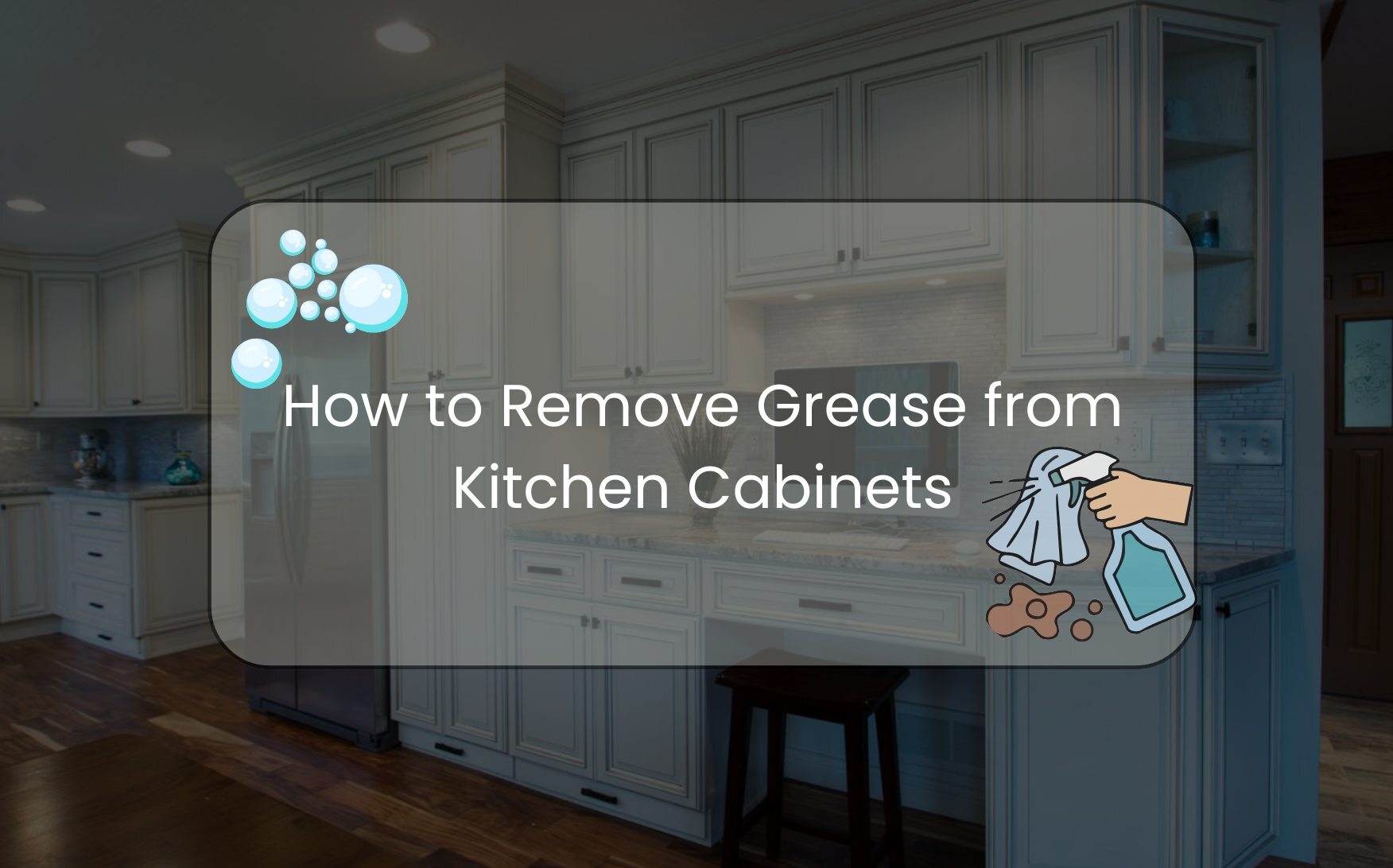 How to Remove Grease from Kitchen Cabinets