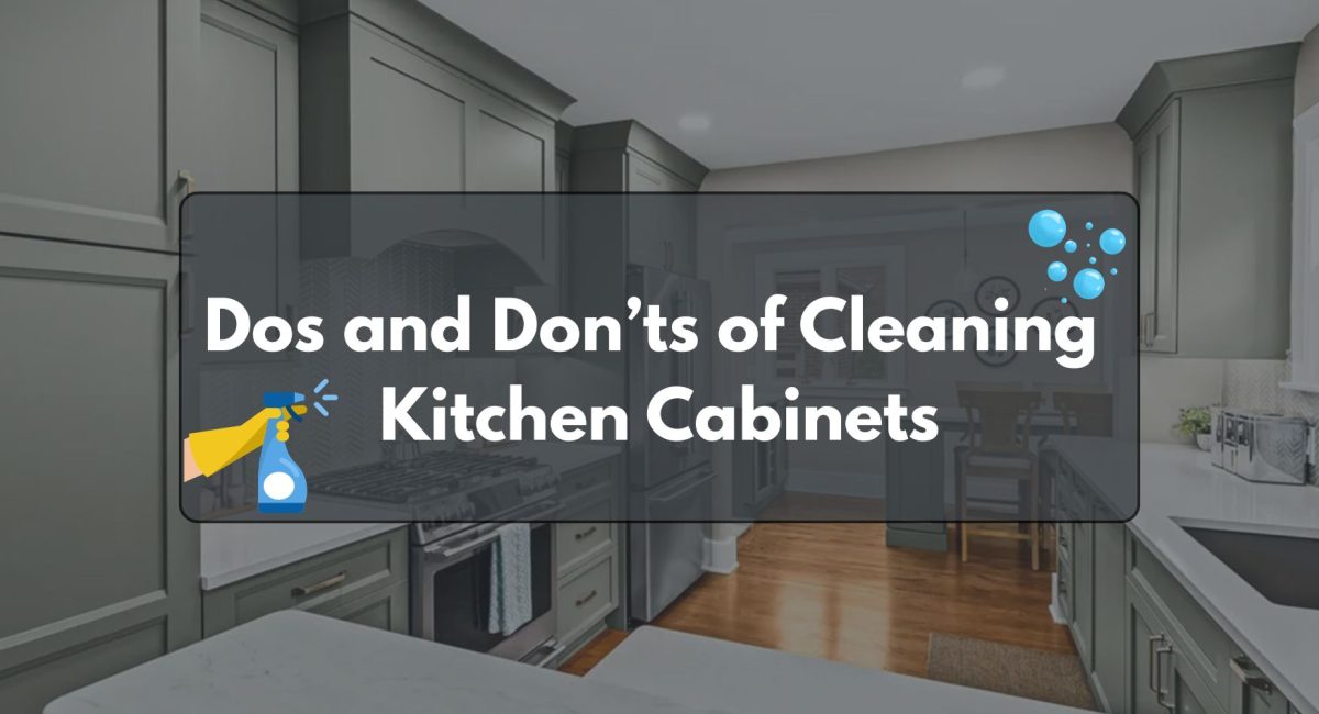 Dos and Don’ts to Cleaning Kitchen Cabinets Safely