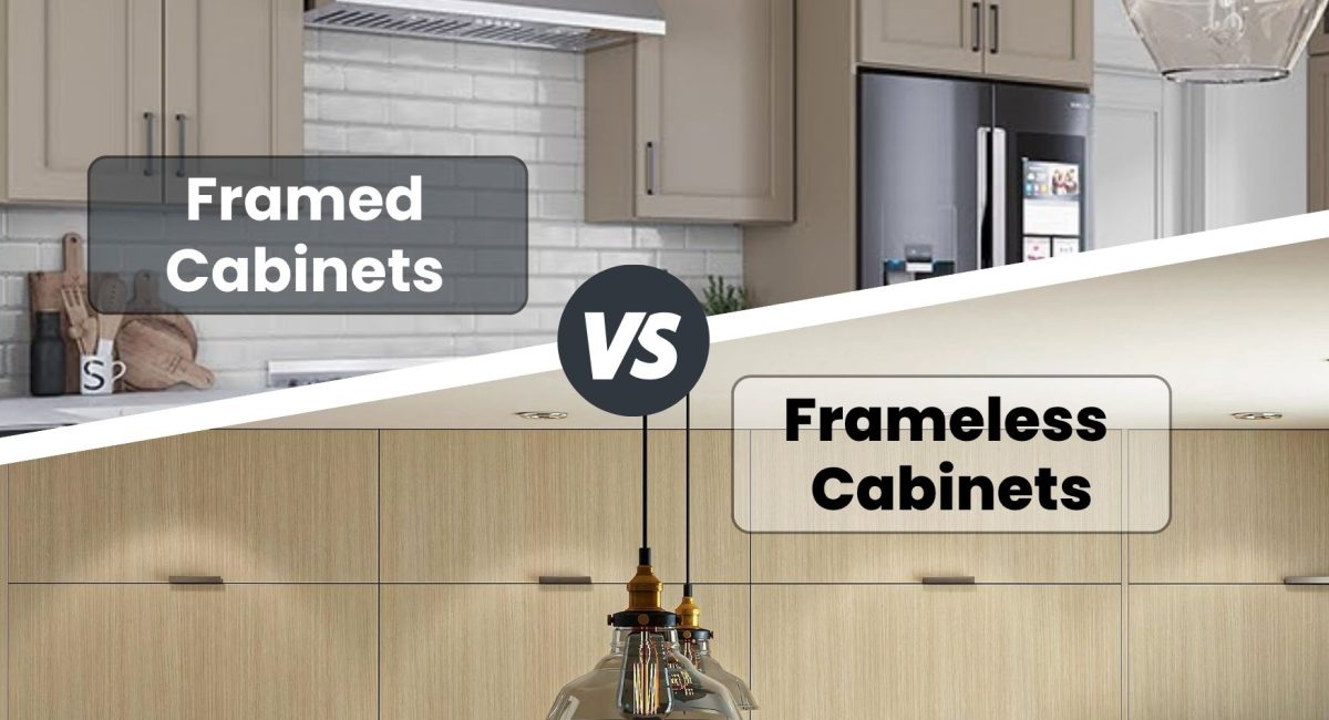 Framed vs Frameless Cabinets Which is Best
